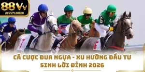 Cá Cược Đua Ngựa - Xu Hướng Đầu Tư Sinh Lời Đỉnh 2026