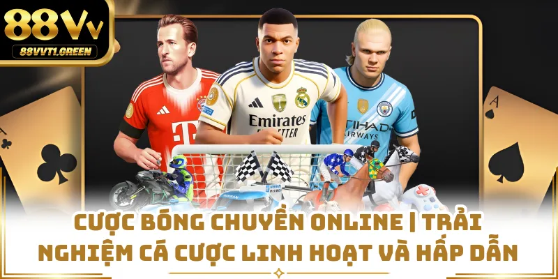 Cược Bóng Chuyền Online | Trải Nghiệm Cá Cược Linh Hoạt Và Hấp Dẫn