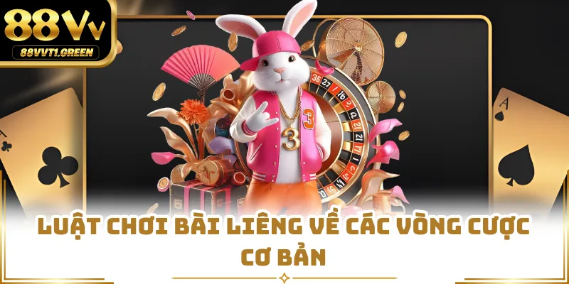 Luật chơi bài Liêng về các vòng cược cơ bản