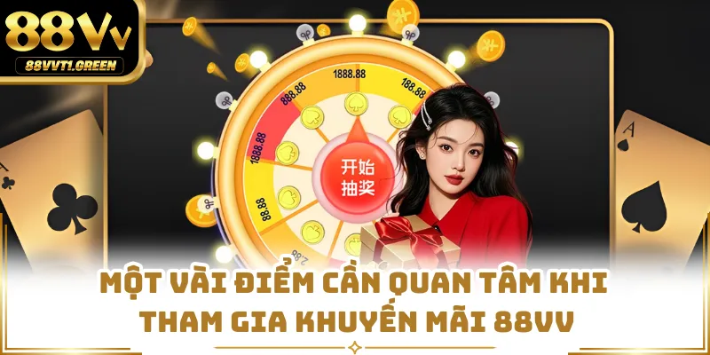 Một vài điểm cần quan tâm khi tham gia khuyến mãi 88VV