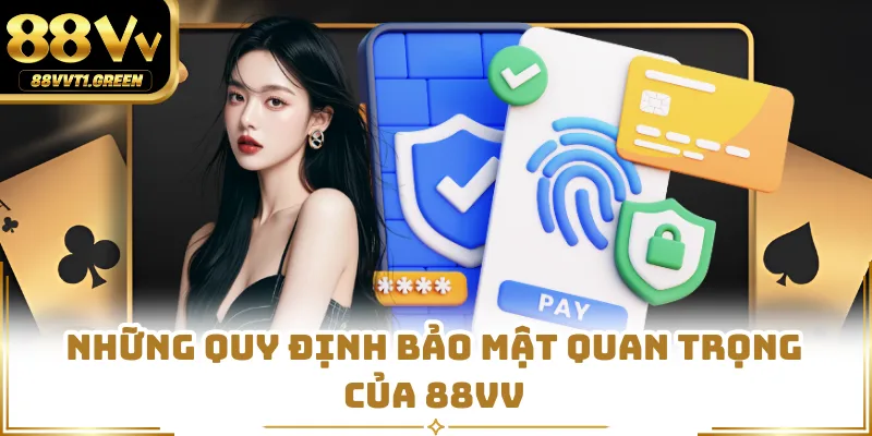 Những quy định bảo mật quan trọng của 88VV