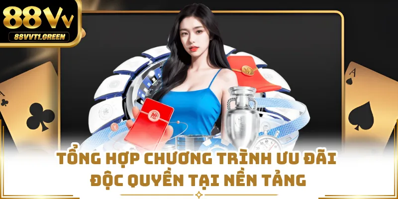 Tổng hợp chương trình ưu đãi độc quyền tại nền tảng