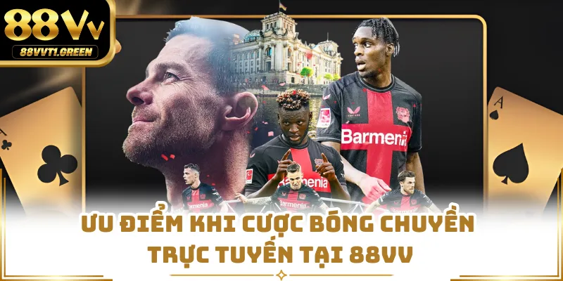 Ưu điểm khi cược bóng chuyền trực tuyến tại 88vv